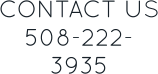 CONTACT US 508-222-3935